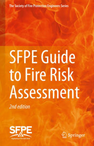 Title: SFPE Guide to Fire Risk Assessment: SFPE Task Group on Fire Risk Assessment, Author: Society of Fire Protection Engineers