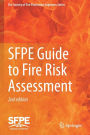 SFPE Guide to Fire Risk Assessment: SFPE Task Group on Fire Risk Assessment