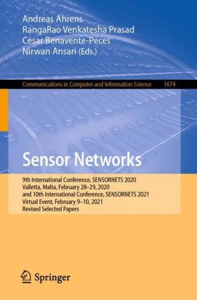 Sensor Networks: 9th International Conference, SENSORNETS 2020, Valletta, Malta, February 28-29, 2020, and 10th International Conference, SENSORNETS 2021, Virtual Event, February 9-10, 2021, Revised Selected Papers