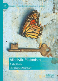 Title: Atheistic Platonism: A Manifesto, Author: Eric Charles Steinhart