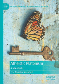 Title: Atheistic Platonism: A Manifesto, Author: Eric Charles Steinhart