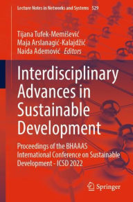 Title: Interdisciplinary Advances in Sustainable Development: Proceedings of the BHAAAS International Conference on Sustainable Development -ICSD 2022, Author: Tijana Tufek-Memisevic