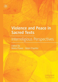 Title: Violence and Peace in Sacred Texts: Interreligious Perspectives, Author: Maria Power