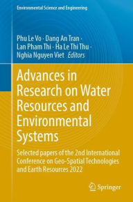 Title: Advances in Research on Water Resources and Environmental Systems: Selected papers of the 2nd International Conference on Geo-Spatial Technologies and Earth Resources 2022, Author: Phu  Le Vo