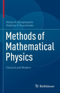Title: Methods of Mathematical Physics: Classical and Modern, Author: Alexey N. Karapetyants