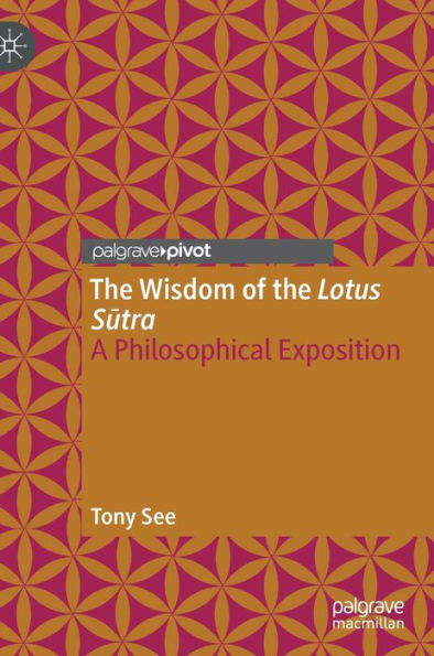 The Wisdom of the Lotus Sutra: A Philosophical Exposition