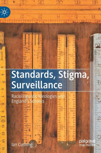 Standards, Stigma, Surveillance: Raciolinguistic Ideologies and England's Schools