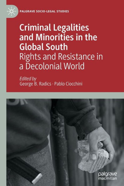 Criminal Legalities and Minorities the Global South: Rights Resistance a Decolonial World