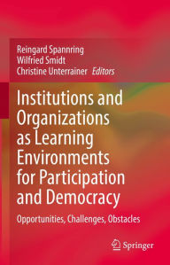 Title: Institutions and Organizations as Learning Environments for Participation and Democracy: Opportunities, Challenges, Obstacles, Author: Reingard Spannring