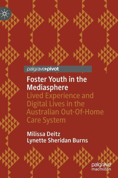 Foster Youth the Mediasphere: Lived Experience and Digital Lives Australian Out-Of-Home Care System