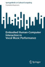 Embodied Human-Computer Interaction in Vocal Music Performance