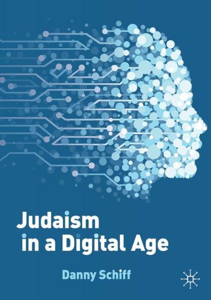 Judaism a Digital Age: An Ancient Tradition Confronts Transformative Era