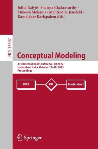 Conceptual Modeling: 41st International Conference, ER 2022, Hyderabad, India, October 17-20, 2022, Proceedings