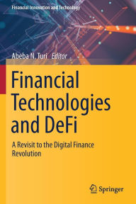 Title: Financial Technologies and DeFi: A Revisit to the Digital Finance Revolution, Author: Abeba N. Turi