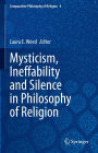 Mysticism, Ineffability and Silence in Philosophy of Religion