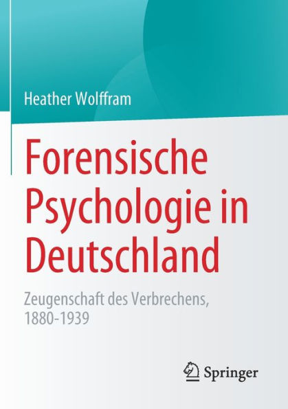 Forensische Psychologie Deutschland: Zeugenschaft des Verbrechens, 1880-1939