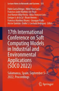 Title: 17th International Conference on Soft Computing Models in Industrial and Environmental Applications (SOCO 2022): Salamanca, Spain, September 5-7, 2022, Proceedings, Author: Pablo García Bringas