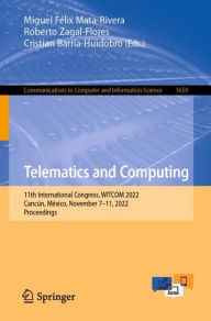 Title: Telematics and Computing: 11th International Congress, WITCOM 2022, Cancún, México, November 7-11, 2022, Proceedings, Author: Miguel Félix Mata-Rivera