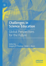 Title: Challenges in Science Education: Global Perspectives for the Future, Author: Gregory P. Thomas