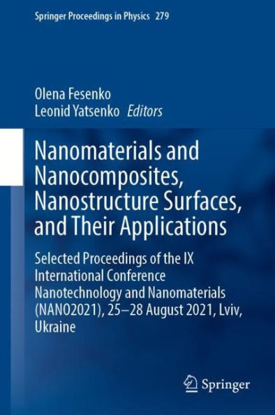 Nanomaterials and Nanocomposites, Nanostructure Surfaces, Their Applications: Selected Proceedings of the IX International Conference Nanotechnology (NANO2021), 25-28 August 2021, Lviv, Ukraine