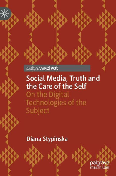 Social Media, Truth and the Care of Self: On Digital Technologies Subject
