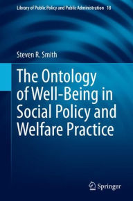 Title: The Ontology of Well-Being in Social Policy and Welfare Practice, Author: Steven R. Smith