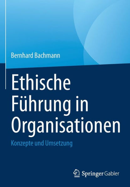 Ethische Führung Organisationen: Konzepte und Umsetzung