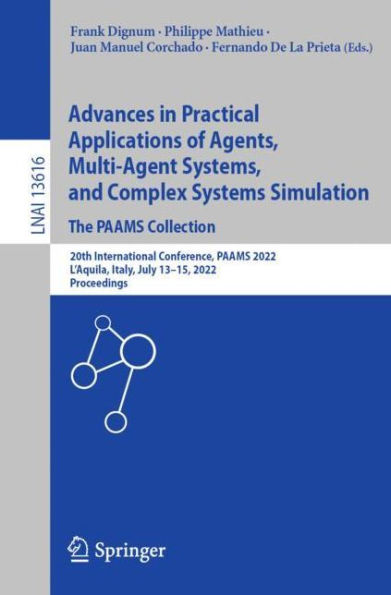 Advances Practical Applications of Agents, Multi-Agent Systems, and Complex Systems Simulation. The PAAMS Collection: 20th International Conference, 2022, L'Aquila, Italy, July 13-15, Proceedings