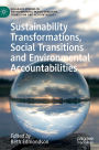 Sustainability Transformations, Social Transitions and Environmental Accountabilities