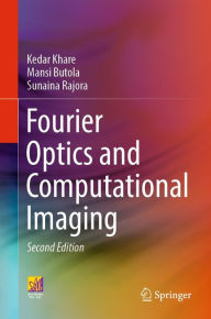 Title: Fourier Optics and Computational Imaging, Author: Kedar Khare