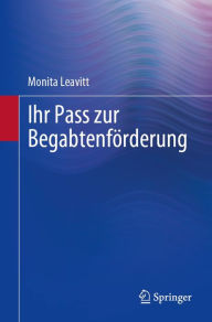 Title: Ihr Pass zur Begabtenfï¿½rderung, Author: Monita Leavitt