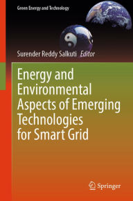 Title: Energy and Environmental Aspects of Emerging Technologies for Smart Grid, Author: Surender Reddy Salkuti