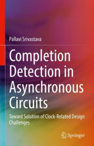 Title: Completion Detection in Asynchronous Circuits: Toward Solution of Clock-Related Design Challenges, Author: Pallavi Srivastava