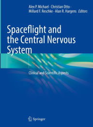 Title: Spaceflight and the Central Nervous System: Clinical and Scientific Aspects, Author: Alex P. Michael