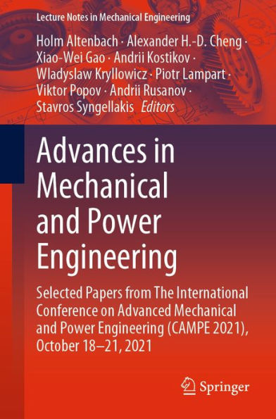 Advances in Mechanical and Power Engineering: Selected Papers from The International Conference on Advanced Mechanical and Power Engineering (CAMPE 2021), October 18-21, 2021