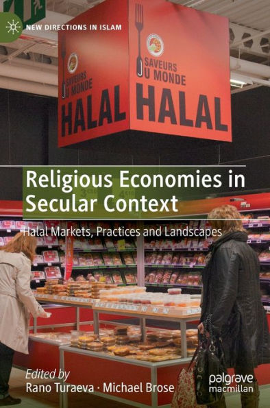 Religious Economies Secular Context: Halal Markets, Practices and Landscapes