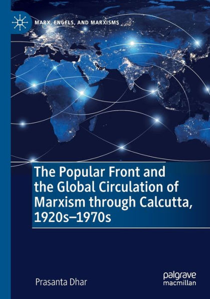 The Popular Front and the Global Circulation of Marxism through Calcutta, 1920s-1970s