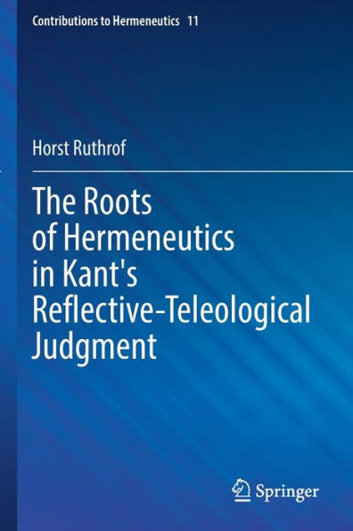 The Roots of Hermeneutics Kant's Reflective-Teleological Judgment