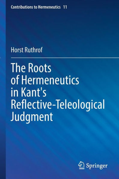 The Roots of Hermeneutics in Kant's Reflective-Teleological Judgment