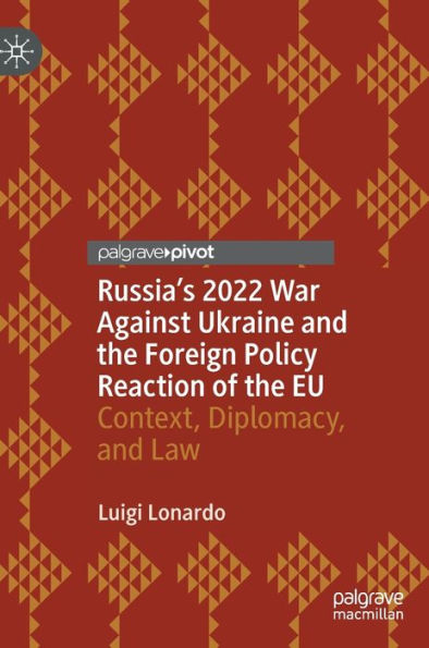 Russia's 2022 War Against Ukraine and the Foreign Policy Reaction of EU: Context, Diplomacy, Law