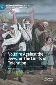 Title: Voltaire Against the Jews, or The Limits of Toleration, Author: Marco Piazza