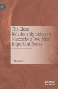 Title: The Close Relationship between Nietzsche's Two Most Important Books, Author: T. H. Brobjer
