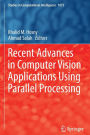Recent Advances in Computer Vision Applications Using Parallel Processing