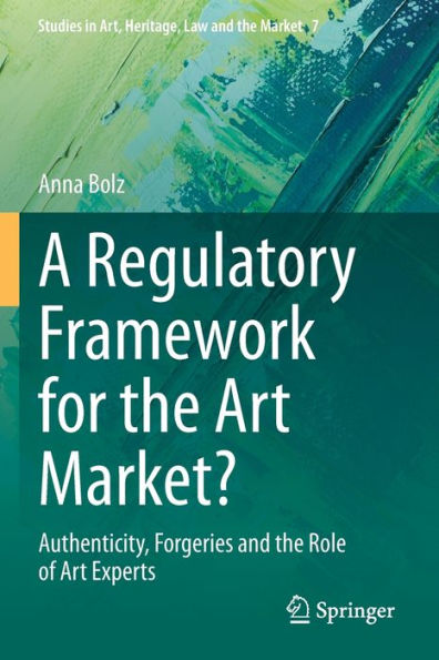 A Regulatory Framework for the Art Market?: Authenticity, Forgeries and Role of Experts