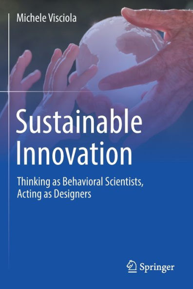 Sustainable Innovation: Thinking as Behavioral Scientists, Acting Designers