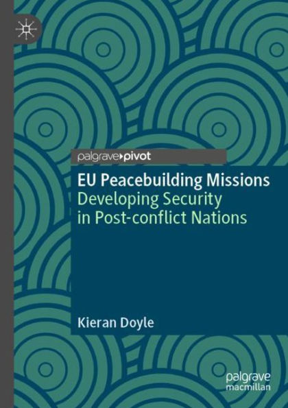 EU Peacebuilding Missions: Developing Security Post-conflict Nations