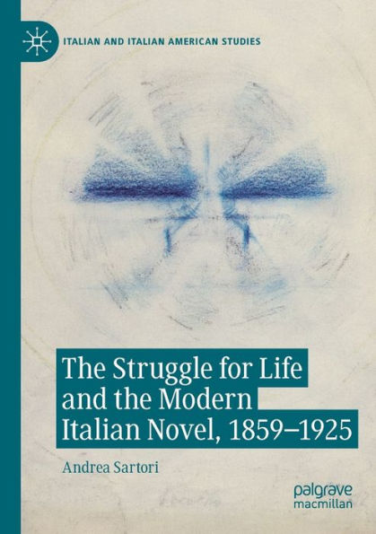 the Struggle for Life and Modern Italian Novel, 1859-1925