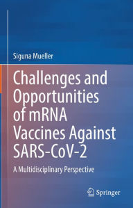 Title: Challenges and Opportunities of mRNA Vaccines Against SARS-CoV-2: A Multidisciplinary Perspective, Author: Siguna Mueller