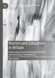 Title: Racism and Education in Britain: Addressing Structural Oppression and the Dominance of Whiteness, Author: Gill Crozier