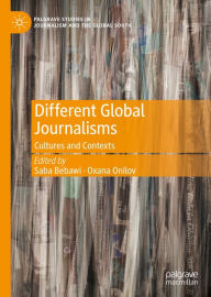 Title: Different Global Journalisms: Cultures and Contexts, Author: Saba Bebawi